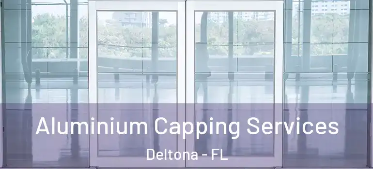 Aluminium Capping Services Deltona - FL