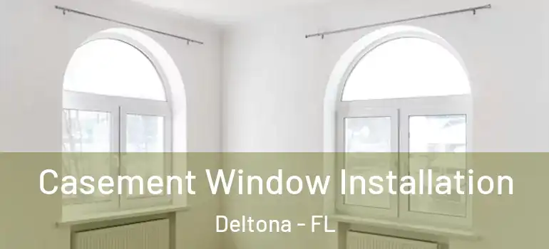 Casement Window Installation Deltona - FL