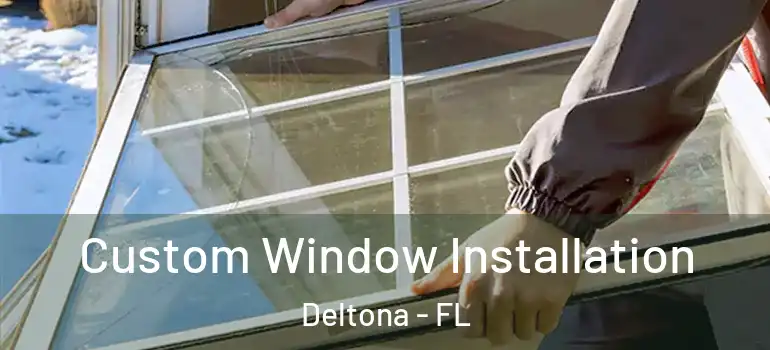 Custom Window Installation Deltona - FL