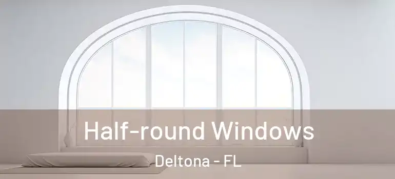 Half-round Windows Deltona - FL
