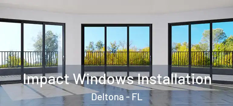 Impact Windows Installation Deltona - FL