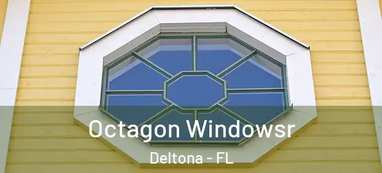 Octagon Windowsr Deltona - FL