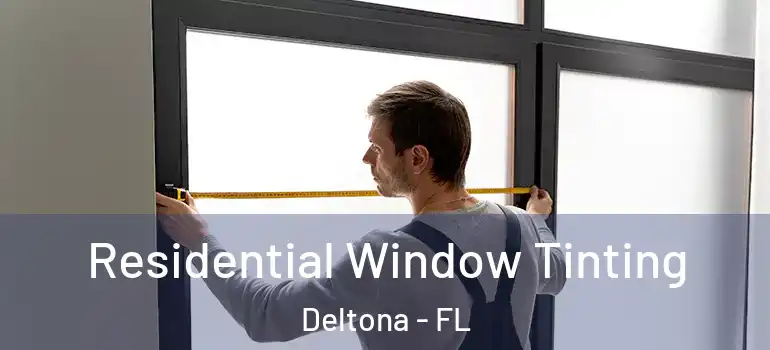 Residential Window Tinting Deltona - FL