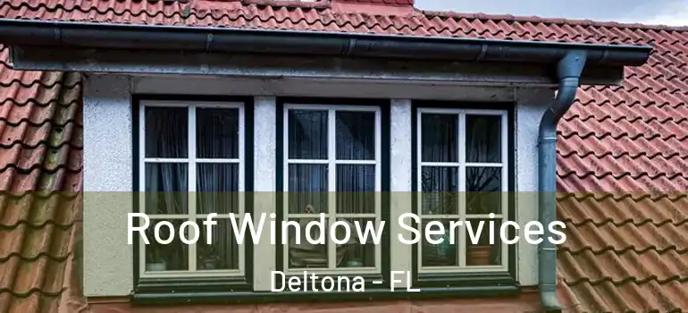 Roof Window Services Deltona - FL