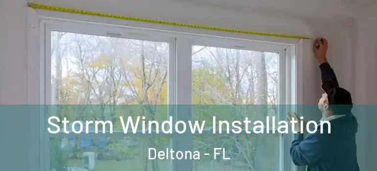 Storm Window Installation Deltona - FL