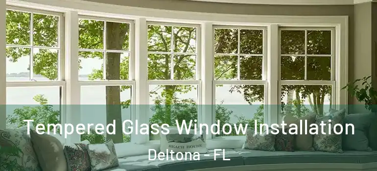 Tempered Glass Window Installation Deltona - FL