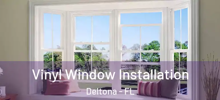 Vinyl Window Installation Deltona - FL