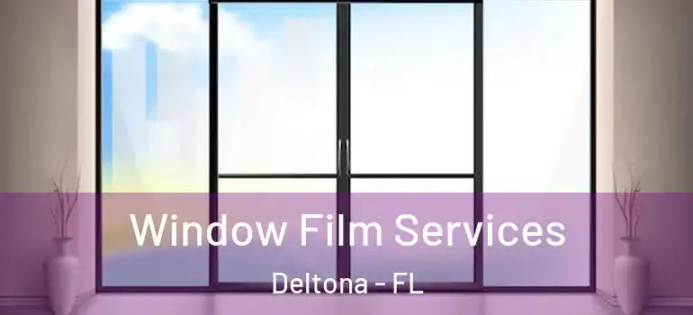 Window Film Services Deltona - FL