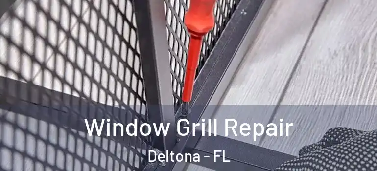 Window Grill Repair Deltona - FL