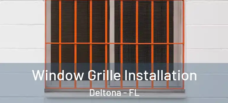Window Grille Installation Deltona - FL