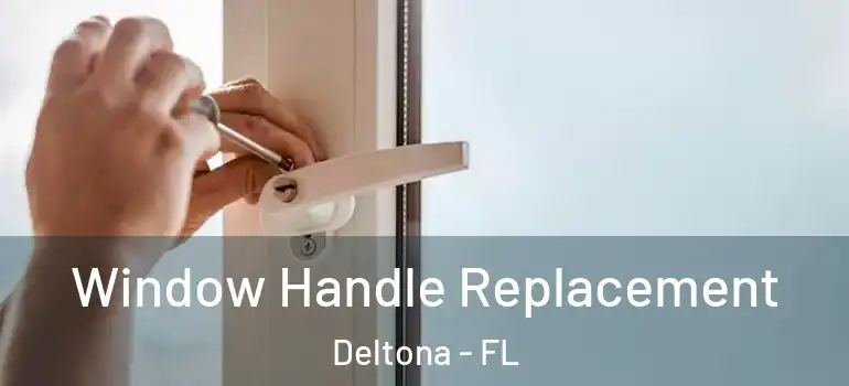 Window Handle Replacement Deltona - FL