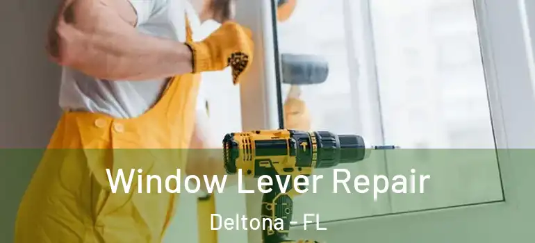 Window Lever Repair Deltona - FL