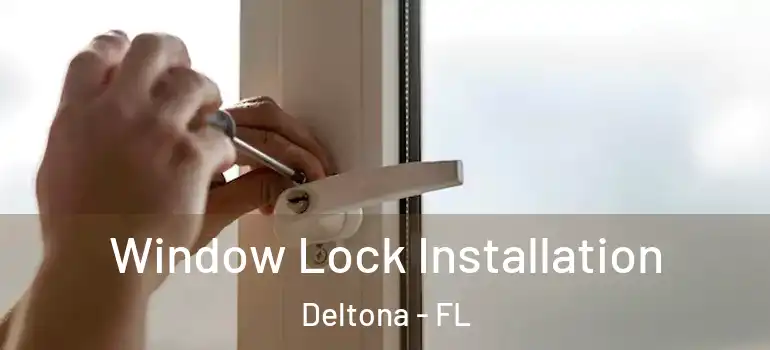 Window Lock Installation Deltona - FL