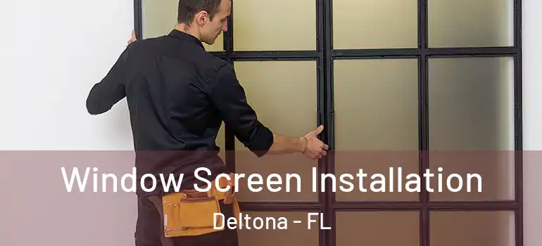 Window Screen Installation Deltona - FL